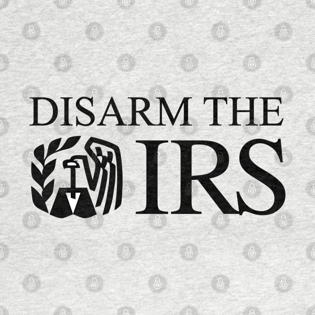 Disarm The IRS by CanossaGraphics